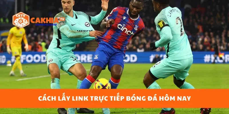 Cách lấy link bóng đá trực tiếp hôm nay