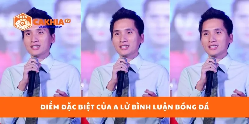 Điểm đặc biệt của A Lữ bình luận bóng đá