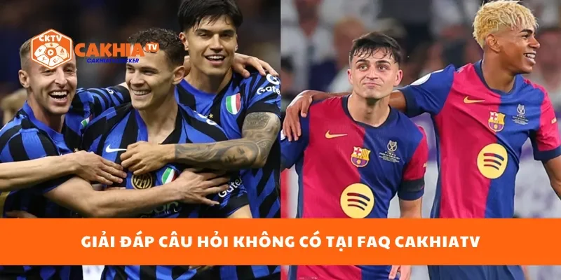 Giải đáp câu hỏi không có tại FAQ cakhiatv