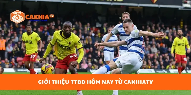 Giới thiệu TTBD hôm nay từ CakhiaTV