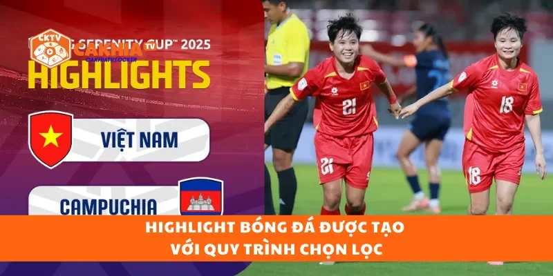 Highlight bóng đá được tạo với quy trình chọn lọc