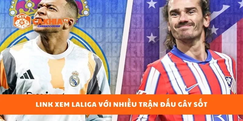Link xem LaLiga với nhiều trận đấu gây sốt