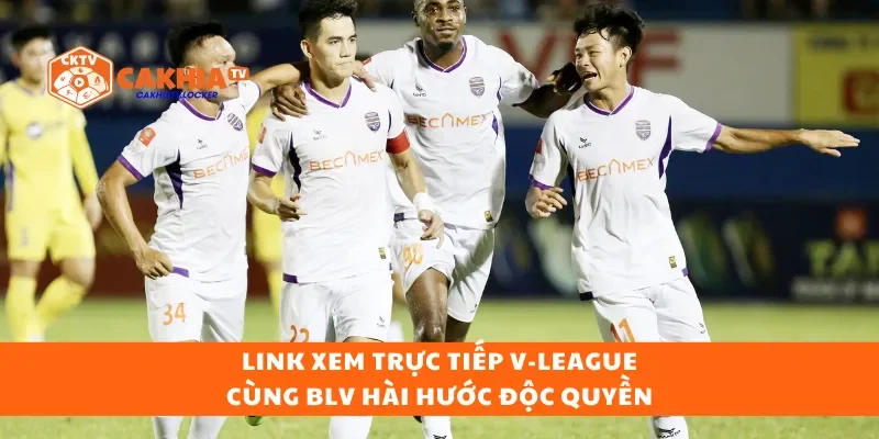 Link xem trực tiếp V‑League cùng BLV hài hước độc quyền