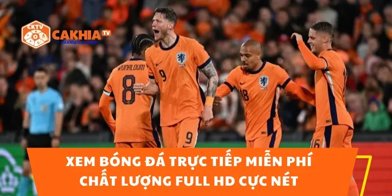 Xem bóng đá trực tiếp miễn phí, chất lượng Full HD cực nét